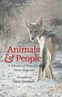 Animals and People : A Selection of Essays from Orion Magazine, Paperback Book Animals and People : A Selection of Essays from Orion Magazine, Paperback Book