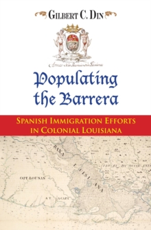 Populating the Barrera : Spanish Immigration Efforts in Colonial Louisiana