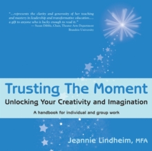 Trusting the Moment : Unlocking Your Creativity & Imagination, Paperback Book Trusting the Moment : Unlocking Your Creativity & Imagination, Paperback Book
