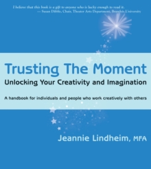 Trusting the Moment: Unlocking Your Creativity and Imagination