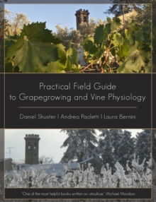 Practical Field Guide to Grape Growing and Vine Physiology, Paperback / softback Book Practical Field Guide to Grape Growing and Vine Physiology, Paperback / softback Book