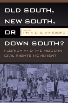 OLD SOUTH, NEW SOUTH, OR DOWN SOUTH? : FLORIDA AND THE MODERN CIVIL RIGHTS MOVEMENT