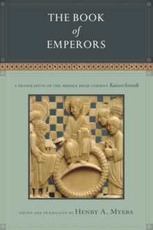 The Book of Emperors : A Translation of the Middle High German Kaiserchronik