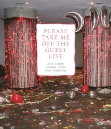 Please Take Me Off The Guest List, Paperback / softback Book Please Take Me Off The Guest List, Paperback / softback Book