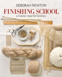 Finishing School : A Master Class for Knitters, Hardback Book Finishing School : A Master Class for Knitters, Hardback Book