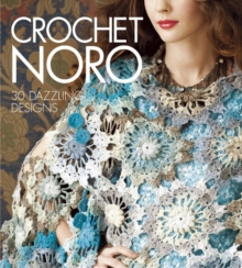 Crochet Noro : 30 Dazzling Designs, Hardback Book Crochet Noro : 30 Dazzling Designs, Hardback Book
