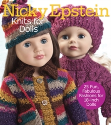 Nicky Epstein Knits for Dolls : 25 Fun, Fabulous Outfits for 18-Inch Dolls, Paperback Book Nicky Epstein Knits for Dolls : 25 Fun, Fabulous Outfits for 18-Inch Dolls, Paperback Book
