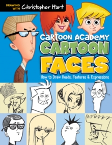 Cartoon Faces : How to Draw Heads, Features & Expressions