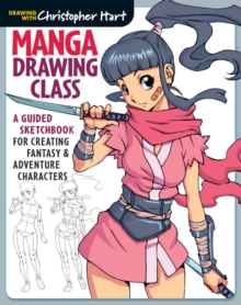 Manga Drawing Class : A Guided Sketchbook for Creating Fantasy & Adventure Characters