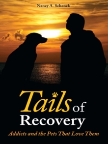 Tails of Recovery : Addicts and the Pets That Love Them