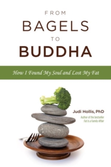 From Bagels to Buddha : How I Found My Soul and Lost My Fat, Paperback / softback Book From Bagels to Buddha : How I Found My Soul and Lost My Fat, Paperback / softback Book