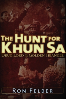 The Hunt for Khun Sa : Drug Lord of the Golden Triangle, Paperback / softback Book The Hunt for Khun Sa : Drug Lord of the Golden Triangle, Paperback / softback Book