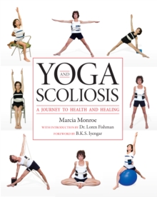 Yoga and Scoliosis : A Journey to Health and Healing