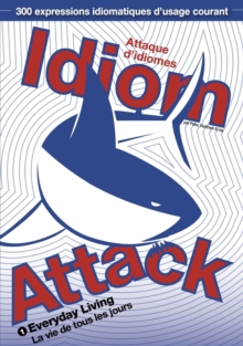 Idiom Attack Vol.1 - Everyday Living : Attaque d'idiomes 1 - La vie de tous les jours