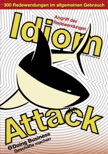 Idiom Attack Vol. 2 - Doing Business (German Edition) Angriff der Redewendungen 2 - Geschafte machen : English Idioms for ESL Learners: With 300+ Idioms in 25 Themed Chapters w/ free MP3 at IdiomAttac