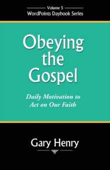 Obeying the Gospel : Daily Motivation to Act on Our Faith