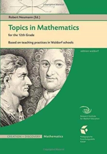 Topics in Mathematics for the Twelfth Grade : Based on Teaching Practices in Waldorf Schools, Paperback Book Topics in Mathematics for the Twelfth Grade : Based on Teaching Practices in Waldorf Schools, Paperback Book