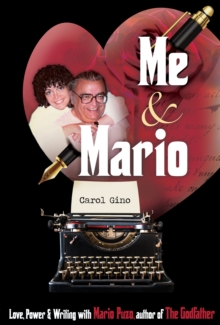 Me and Mario : Love, Power & Writing with Mario Puzo, author of The Godfather