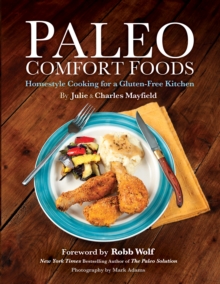 Paleo Comfort Foods : Homestyle Cooking for a Gluten-Free Kitchen, Paperback / softback Book Paleo Comfort Foods : Homestyle Cooking for a Gluten-Free Kitchen, Paperback / softback Book
