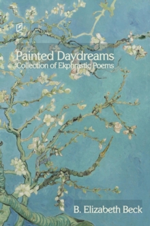 Painted Daydreams : Collection of Ekphrastic Poems