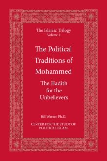 The Political Traditions of Mohammed : The Hadith for the Unbelievers