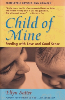 Child of Mine : Feeding with Love and Good Sense