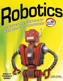 Robotics : DISCOVER THE SCIENCE AND TECHNOLOGY OF THE FUTURE with 20 PROJECTS, Paperback Book Robotics : DISCOVER THE SCIENCE AND TECHNOLOGY OF THE FUTURE with 20 PROJECTS, Paperback Book