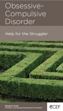 Obssessive-Compulsive Disorder : Help for the Struggler