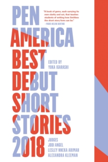 PEN America Best Debut Short Stories 2018 : PEN America Best Debut Short Stories, Paperback / softback Book PEN America Best Debut Short Stories 2018 : PEN America Best Debut Short Stories, Paperback / softback Book