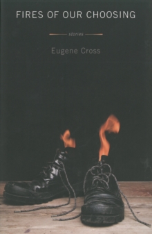 Fires of Our Choosing : Stories, Paperback Book Fires of Our Choosing : Stories, Paperback Book