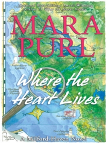 Where the Heart Lives : A Milford-Haven Novel