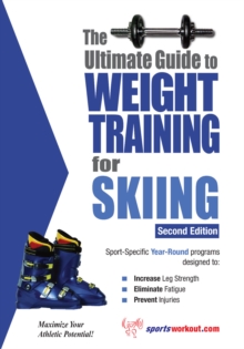 The Ultimate Guide to Weight Training for Skiing