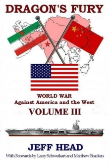 Dragon's Fury - World War Against America And The West - Volume III