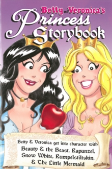 Betty & Veronica's Princess Storybook, Paperback / softback Book Betty & Veronica's Princess Storybook, Paperback / softback Book