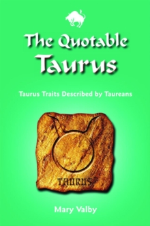 Quotable Taurus : Taurus Traits Described by Taureans, Paperback / softback Book Quotable Taurus : Taurus Traits Described by Taureans, Paperback / softback Book