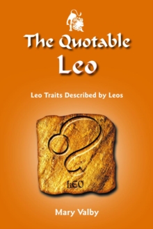 Quotable Leo : Leo Traits Described by Leos, Paperback / softback Book Quotable Leo : Leo Traits Described by Leos, Paperback / softback Book