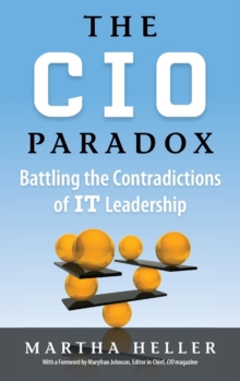 CIO Paradox : Battling the Contradictions of It Leadership