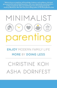 Minimalist Parenting : Enjoy Modern Family Life More by Doing Less, Paperback Book Minimalist Parenting : Enjoy Modern Family Life More by Doing Less, Paperback Book