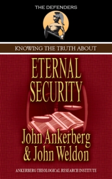 Knowing The Truth About Eternal Security : Knowing The Truth About, #1