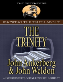 Knowing The Truth About The Trinity : Knowing The Truth About, #5