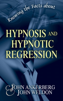 Knowing The Facts About Hypnosis And Hypnotic Regression : Knowing The Facts, #2