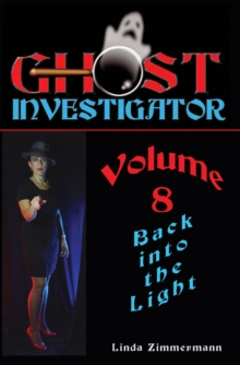 Ghost Investigator Volume 8: Back Into The Light