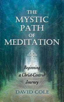 The Mystic Path of Meditation : Beginning a Christ-Centred Journey