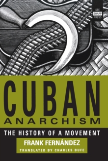 Cuban Anarchism : The History of a Movement