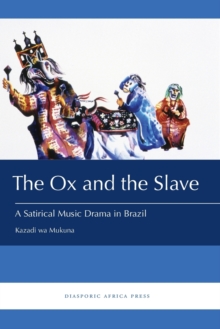 The Ox and the Slave : A Satirical Music Drama in Brazil