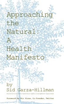 Approaching the Natural : A Health Manifesto