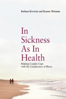 In Sickness as in Health : Helping Couples Cope with the Complexities of Illness