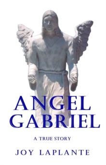 Angel Gabriel - A True Story