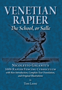 Venetian Rapier : Nicoletto Giganti's 1606 Rapier Fencing Curriculum