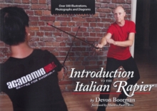 Introduction to the Italian Rapier : A complete curriculum for training and fencing with the Italian rapier